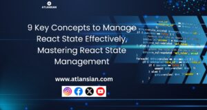9 Key Concepts to Manage React State Effectively, Mastering React State Management