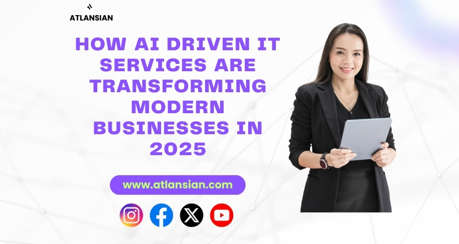 How AI Driven IT Services Are Transforming Modern Businesses in 2025