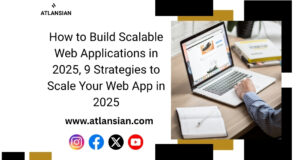 How to Build Scalable Web Applications in 2025, 9 Strategies to Scale Your Web App in 2025