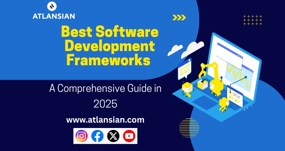 Best Software Development Frameworks : A Comprehensive Guide in 2025
