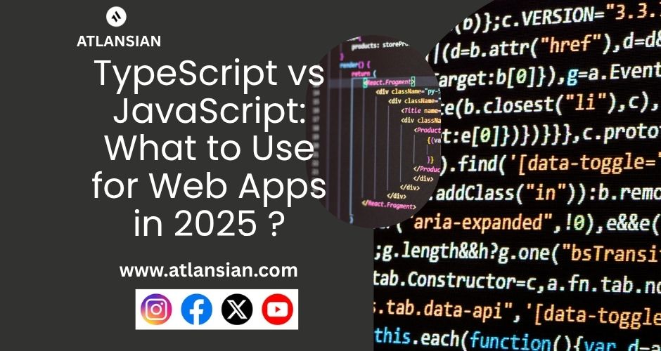 TypeScript vs JavaScript: What to Use for Web Apps in 2025 ?